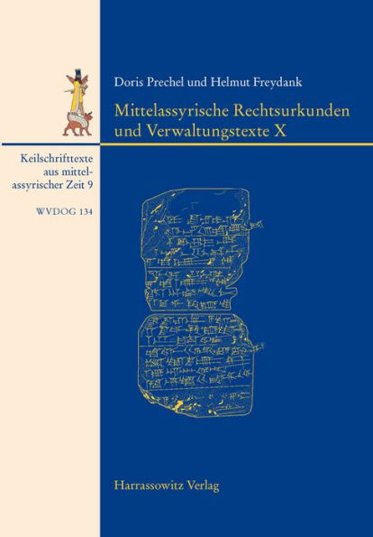 Mittelassyrische Rechtsurkunden und Verwaltungstexte X: Mit einem Beitrag zu den Siegelabrollungen von Barbara Feller