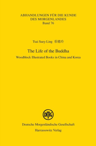 The Life of the Buddha: Woodblock Illustrated Books in China and Korea