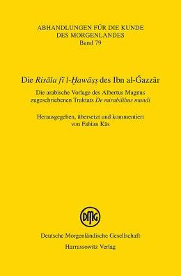 Die 'Risala fi l-Hawass' des Ibn al-Gazzar: Die arabische Vorlage des Albertus Magnus zugeschriebenen Traktats 'De mirabilibus mundi'