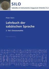 Title: Lehrbuch der sabaischen Sprache 2. Teil: Chrestomathie, Author: Peter Stein