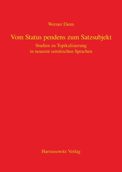 Vom Status pendens zum Satzsubjekt: Studien zur Topikalisierung in neueren semitischen Sprachen