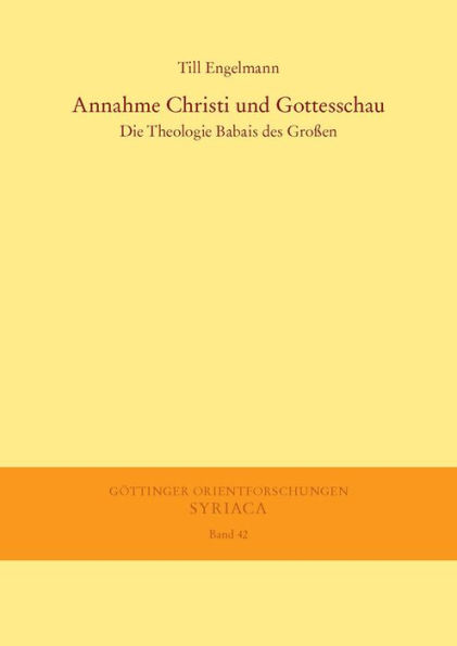 Annahme Christi und Gottesschau: Die Theologie Babais des Grossen