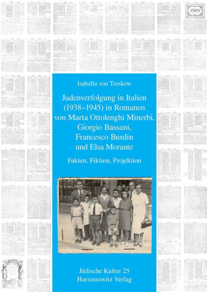 Judenverfolgung in Italien (1938-1945) in Romanen von Marta Ottolenghi Minerbi, Giorgio Bassani, Francesco Burdin und Elsa Morante: Fakten, Fiktion, Projektion