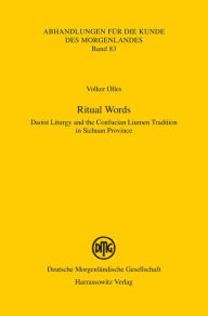 Title: Ritual Words: Daoist Liturgy and the Confucian Liumen Tradition in Sichuan Province, Author: Volker Olles
