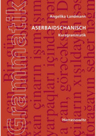 Title: Aserbaidschanisch. Kurzgrammatik, Author: Angelika Landmann