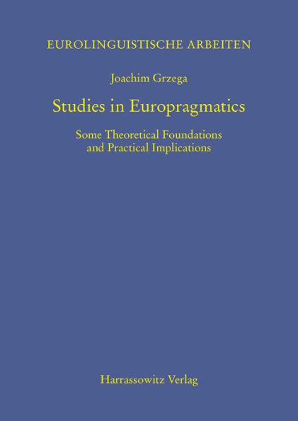 Studies in Europragmatics: Some Theoretical Foundations and Practical Implications