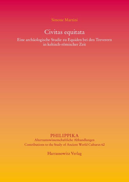 Civitas equitata Eine archaologische Studie zu Equiden bei den Treverern in keltisch-romischer Zeit