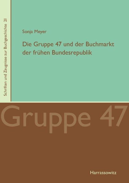 Die Gruppe 47 und der Buchmarkt der fruhen Bundesrepublik: Mit umfangreichen Korpora auf CD-ROM