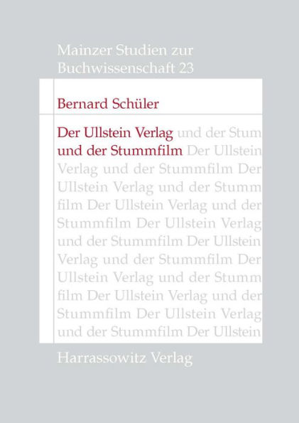 Der Ullstein Verlag und der Stummfilm: Die Uco-Film GmbH als Ausdruck einer innovativen Partnerschaft