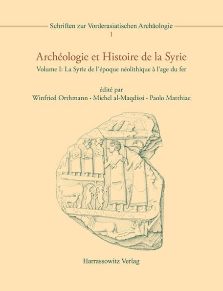 Archeologie et Histoire de la Syrie: I: La Syrie de l'epoque neolithique a l'age du fer