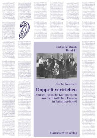 Title: Doppelt vertrieben: Deutsch-judische Komponisten aus dem ostlichen Europa in Palastina / Israel, Author: Jascha Nemtsov