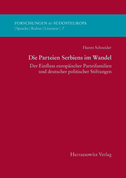 Die Parteien Serbiens im Wandel: Der Einfluss europaischer Parteifamilien und deutscher politischer Stiftungen