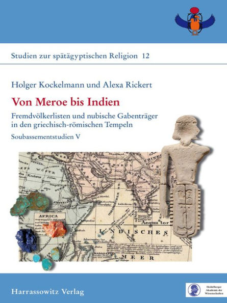 Von Meroe bis Indien: Fremdvolkerlisten und nubische Gabentrager in den griechisch-romischen Tempeln Soubassementstudien V