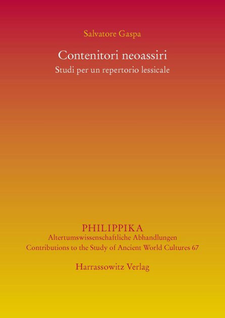 Contenitori neoassiri: Studi per un repertorio lessicale by Salvatore ...