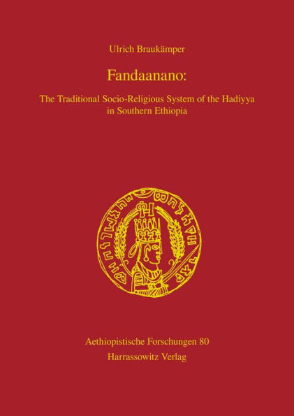 Fandaanano: : The Traditional Socio-Religious System of the Hadiyya in Southern Ethiopia