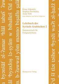 Title: Lehrbuch des Syrisch-Arabischen 2: Damaszenisch fur Fortgeschrittene. Unter Mitarbeit von Narine Grigoryan, Author: Rima Aldoukhi