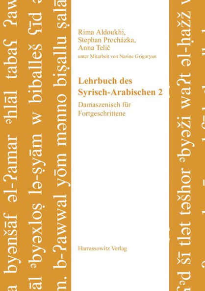 Lehrbuch des Syrisch-Arabischen 2: Damaszenisch fur Fortgeschrittene. Unter Mitarbeit von Narine Grigoryan