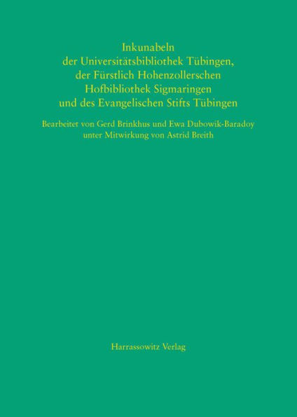 Inkunabeln der Universitatsbibliothek Tubingen, der Furstlich Hohenzollerschen Hofbibliothek Sigmaringen und des Evangelischen Stifts Tubingen