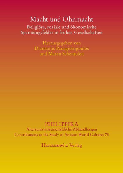 Macht und Ohnmacht: Religiose, soziale und okonomische Spannungsfelder in fruhen Gesellschaften