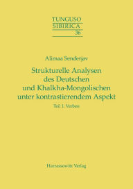 Title: Strukturelle Analysen des Deutschen und Khalkha-Mongolischen unter kontrastierendem Aspekt: Teil 1: Verben, Author: Alimaa Senderjav