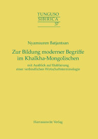 Title: Zur Bildung moderner Begriffe im Khalkha-Mongolischen mit Ausblick auf Etablierung einer verbindlichen Wirtschaftsterminologie, Author: Nyamsuren Batjantsan