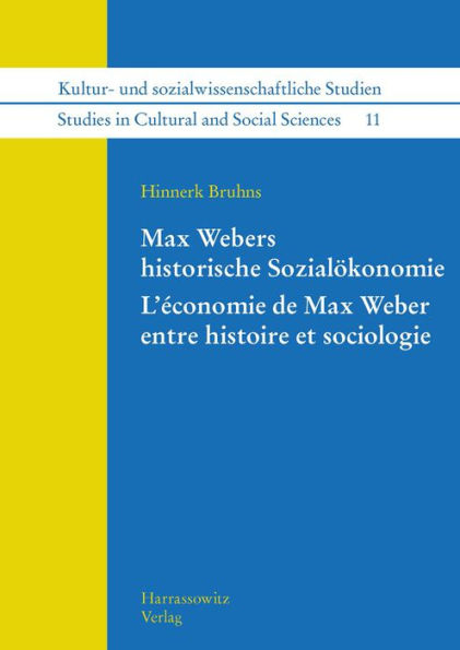 Max Webers historische Sozialokonomie. L'economie de Max Weber entre histoire et sociologie