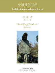 Title: Buddhist Stone Sutras in China: Shandong Province 2, Author: Lothar Ledderose