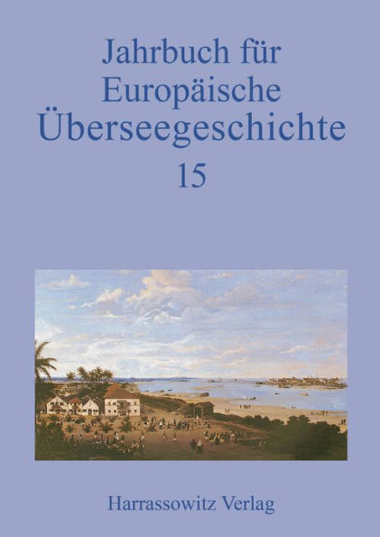 Jahrbuch fur Europaische Uberseegeschichte 15 (2015)
