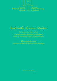 Title: Fernhandler, Dynasten, Kleriker: Die piastische Herrschaft in kontinentalen Beziehungsgeflechten vom 10. bis zum fruhen 13. Jahrhundert, Author: Dariusz Adamczyk