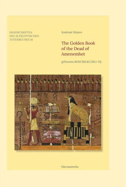 The Golden Book of the Dead of Amenemhet: (pToronto ROM 910.85.236.1-13)