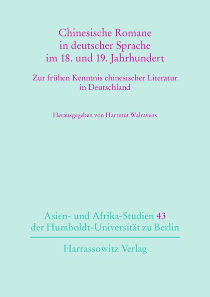 Chinesische Romane in deutscher Sprache im 18. und 19. Jahrhundert: Zur fruhen Kenntnis chinesischer Literatur in Deutschland