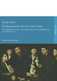 Title: Die Renaissance der 'Kauernden Venus': Ihr Nachleben zwischen Aktualisierung und Neumodellierung von 1500 bis 1570, Author: Mandy Richter