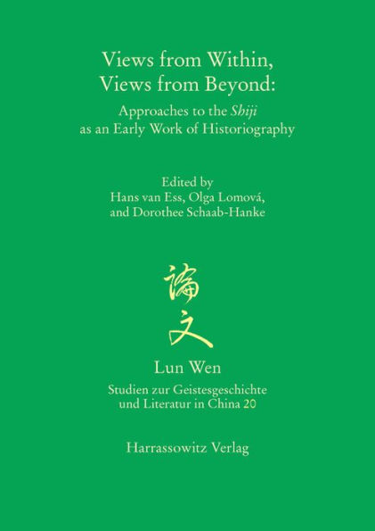 Views from Within, Views from Beyond: Approaches to the Shiji as an Early Work of Historiography