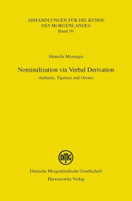 Title: Nominalization via Verbal Derivation: Amharic, Tigrinya and Oromo, Author: Shimelis Mazengia