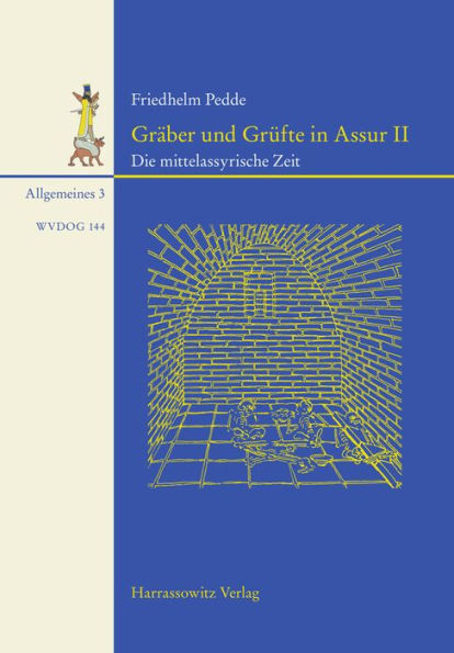Graber und Grufte in Assur II: Die mittelassyrische Zeit