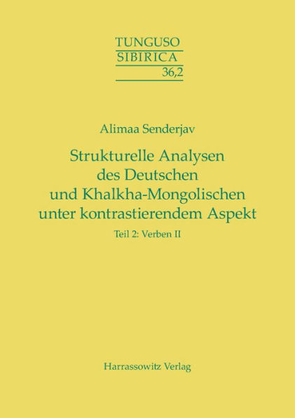 Strukturelle Analysen des Deutschen und Khalkha-Mongolischen unter kontrastierendem Aspekt: Teil 2: Verben II