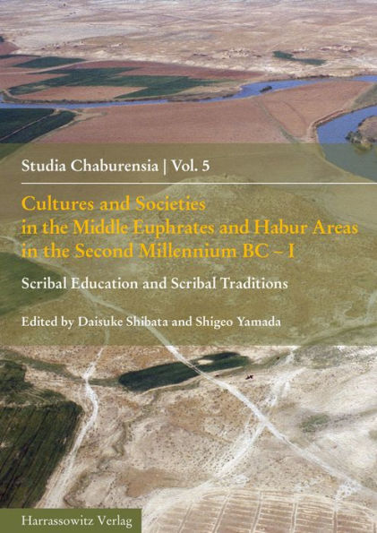 Cultures and Societies in the Middle Euphrates and Habur Areas in the Second Millennium BC - I: Scribal Education and Scribal Traditions