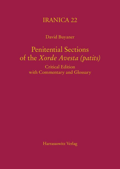 Penitential Sections of the Xorde Avesta (patits): Critical Edition with Commentary and Glossary