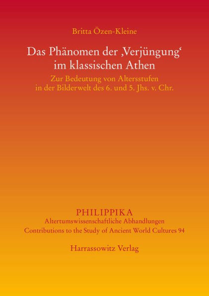 Jugendlichkeit im klassischen Athen: Die Altersstufen und das Phanomen der 'Verjungung' bei Gottern, Heroen und Menschen