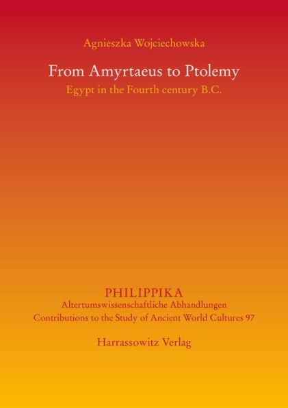 From Amyrtaeus to Ptolemy: Egypt in the Fourth century B.C.