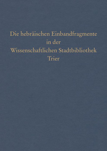 Die hebraischen Einbandfragmente in der Wissenschaftlichen Stadtbibliothek Trier