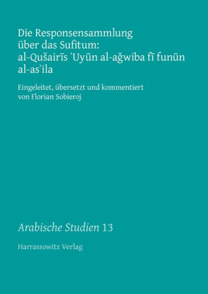 Die Responsensammlung uber das Sufitum: al-Qusairis 'Uyun al-agwiba fi funun al-as'ila