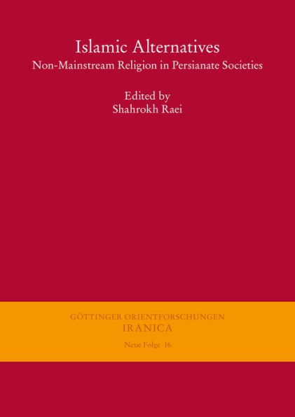 Islamic Alternatives: Non-Mainstream Religion in Persianate Societies