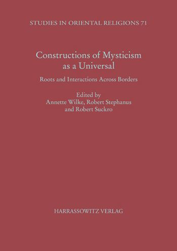 Constructions of Mysticism as a Universal: Roots and Interactions Across Borders