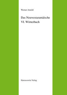 Das Neuwestaramaische. Teil VI: Worterbuch: Neuwestaramaisch-Deutsch