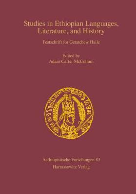 Studies in Ethiopian Languages, Literature, and History: Festschrift for Getatchew Haile