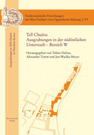 Title: Tell Chuera: Ausgrabungen in der sudostlichen Unterstadt - Bereich W, Author: Tobias Helms