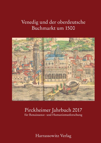 Pirckheimer Jahrbuch 31 (2017): Venedig und der oberdeutsche Buchmarkt um 1500