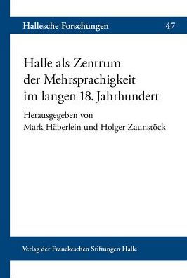 Halle als Zentrum der Mehrsprachigkeit im langen 18. Jahrhundert