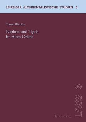 Euphrat und Tigris im Alten Orient